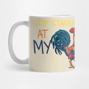 Stop Staring at my Cock Mug